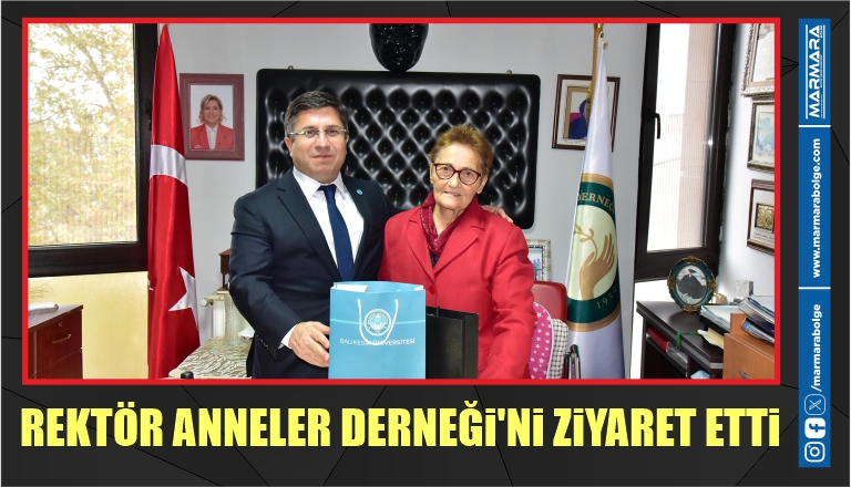 REKTÖR ANNELER DERNEĞİ’Nİ ZİYARET ETTİ