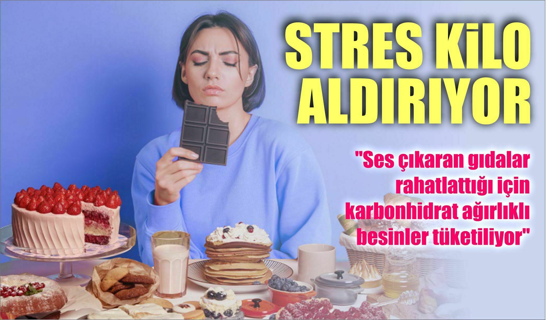 STRES KİLO ALDIRIYOR