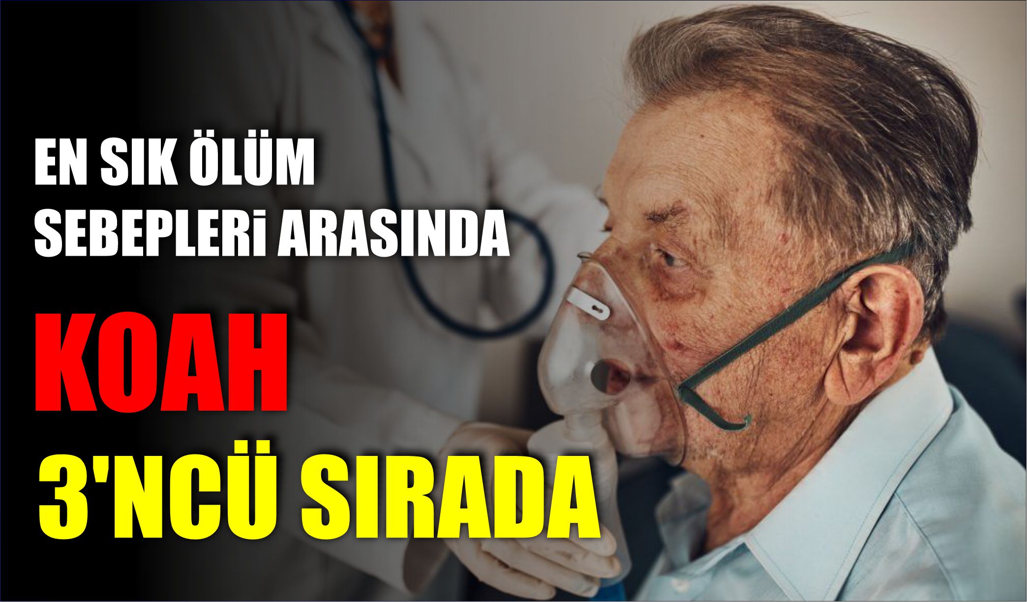 EN SIK ÖLÜM SEBEPLERİ ARASINDA KOAH 3’NCÜ SIRADA