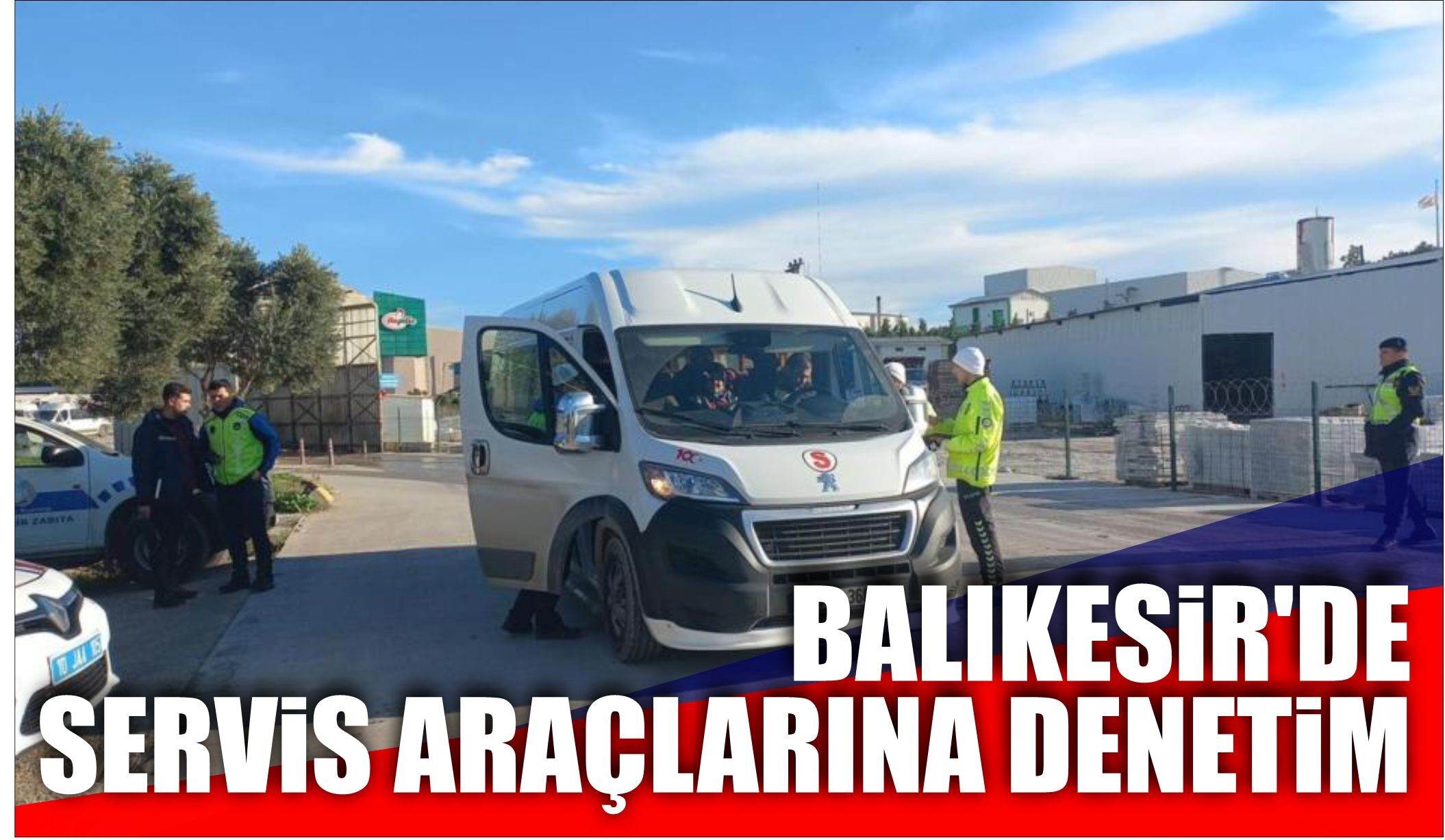 BALIKESİR’DE SERVİS ARAÇLARINA DENETİM  