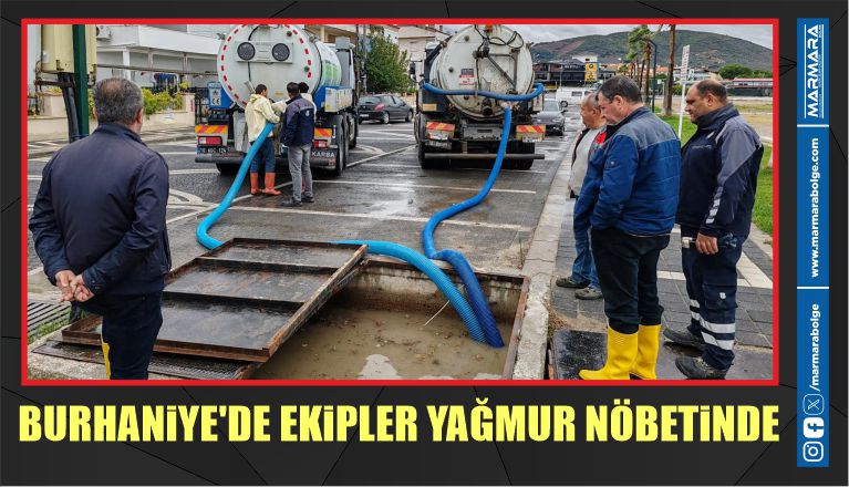 BURHANİYE’DE EKİPLER YAĞMUR NÖBETİNDE