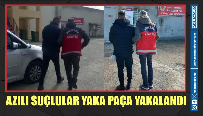 AZILI SUÇLULAR YAKA PAÇA YAKALANDI