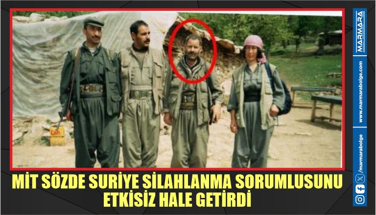 MİT SÖZDE SURİYE SİLAHLANMA SORUMLUSUNU ETKİSİZ HALE GETİRDİ