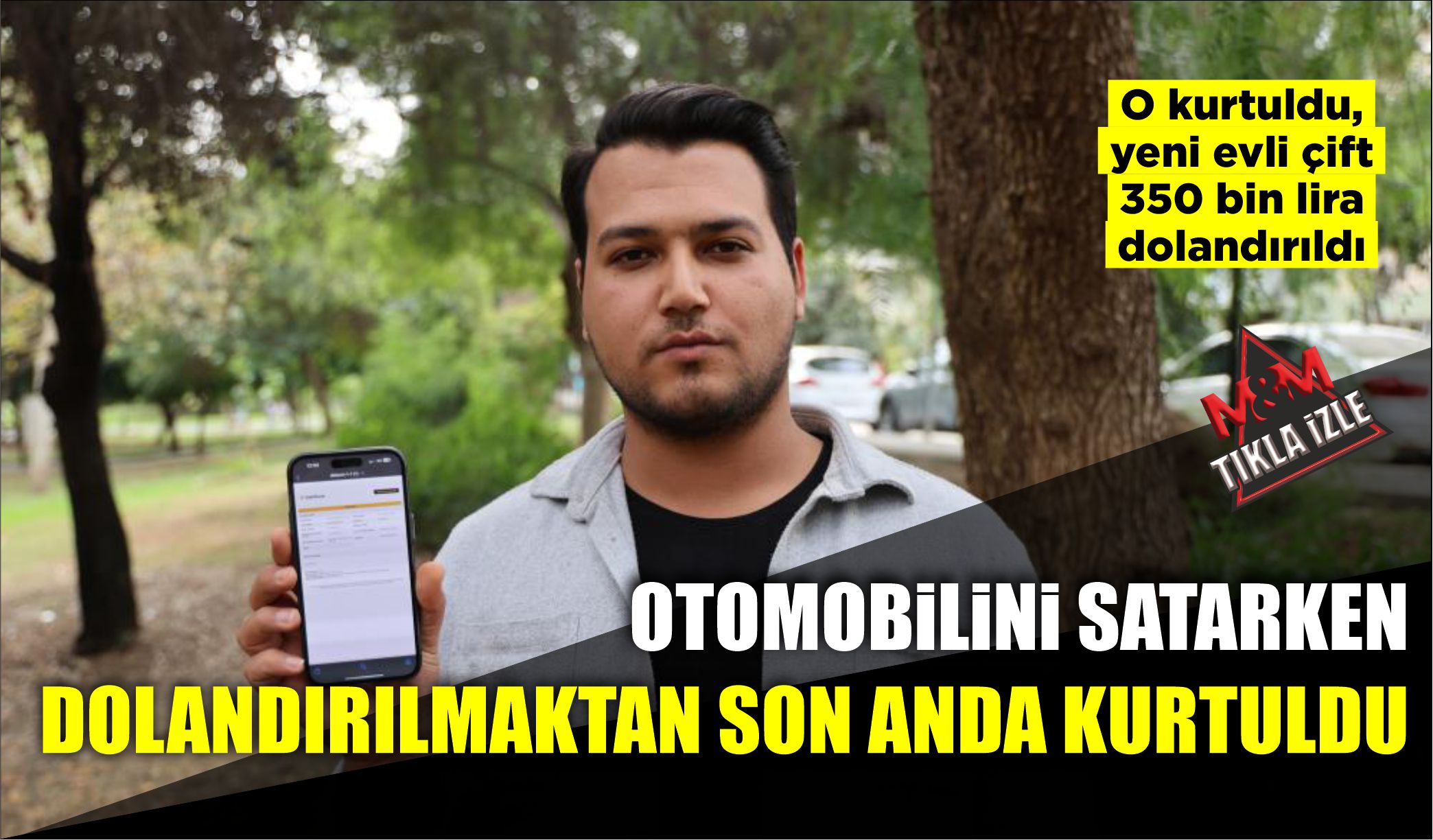 OTOMOBİLİNİ SATARKEN DOLANDIRILMAKTAN SON ANDA KURTULDU  