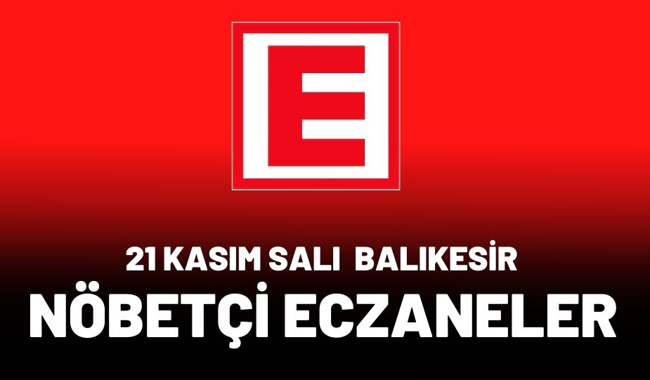 21 KASIM SALI NÖBETÇİ ECZANELER