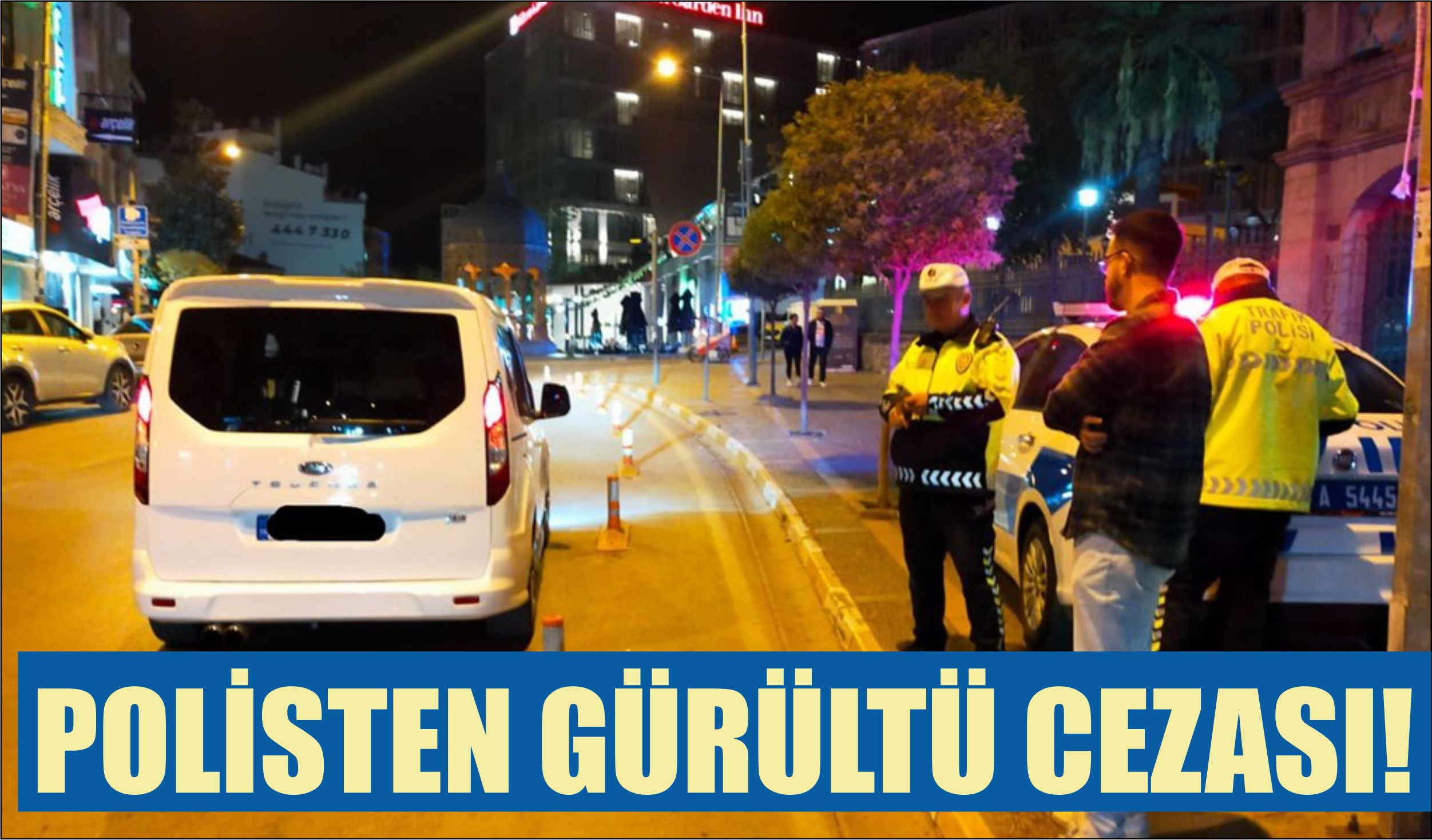 POLİSTEN GÜRÜLTÜ CEZASI!