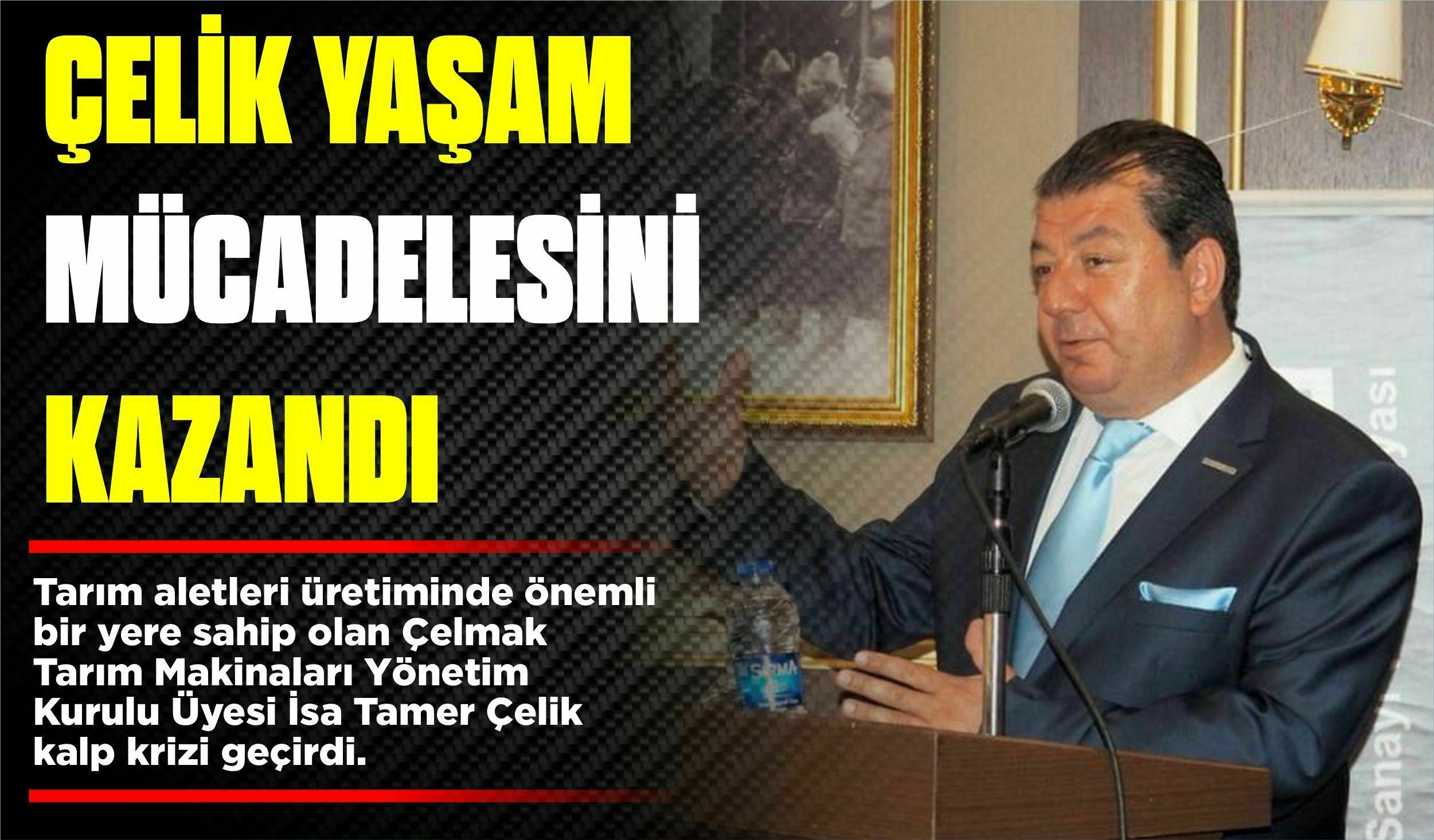 ÇELİK YAŞAM MÜCADELESİNİ KAZANDI