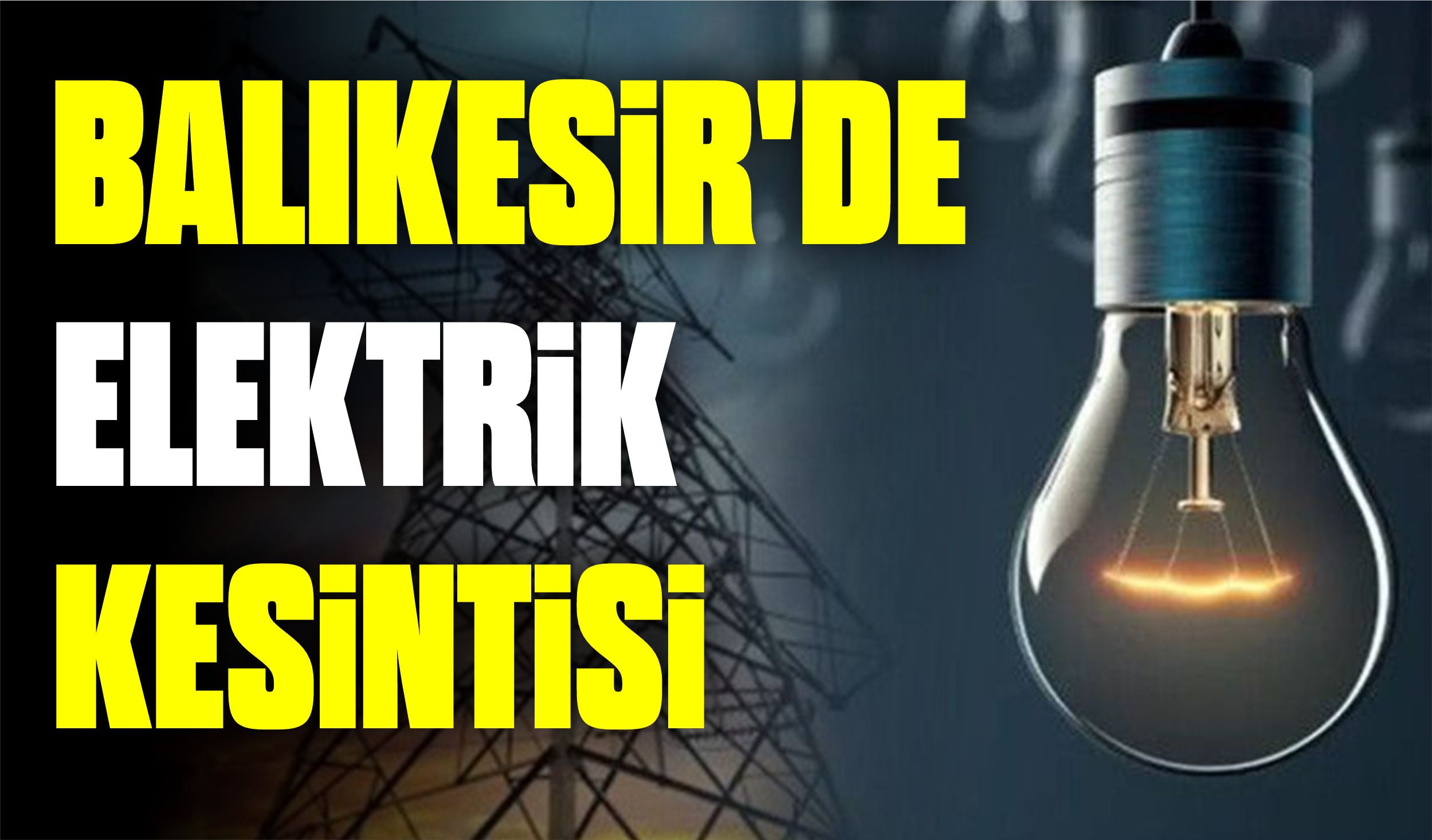 BALIKESİR’DE ELEKTRİK KESİNTİSİ