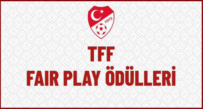 TFF FAİR PLAY ÖDÜLLERİ’NİN SAHİPLERİ BELLİ OLDU