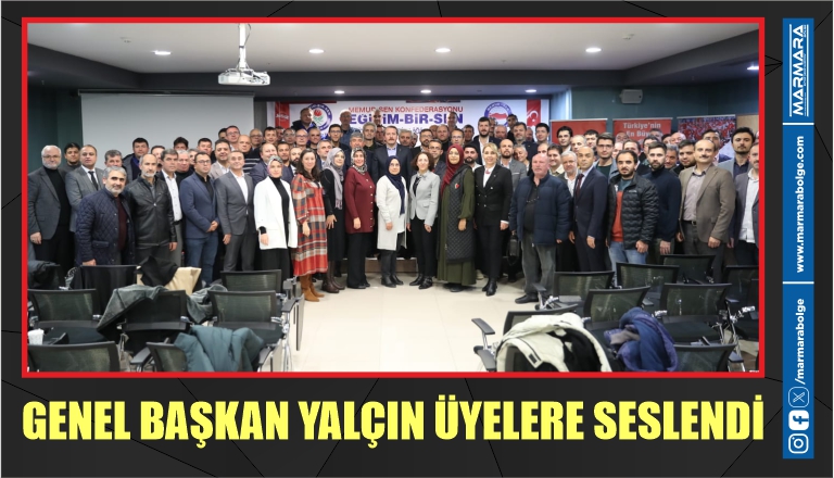 GENEL BAŞKAN YALÇIN ÜYELERE SESLENDİ