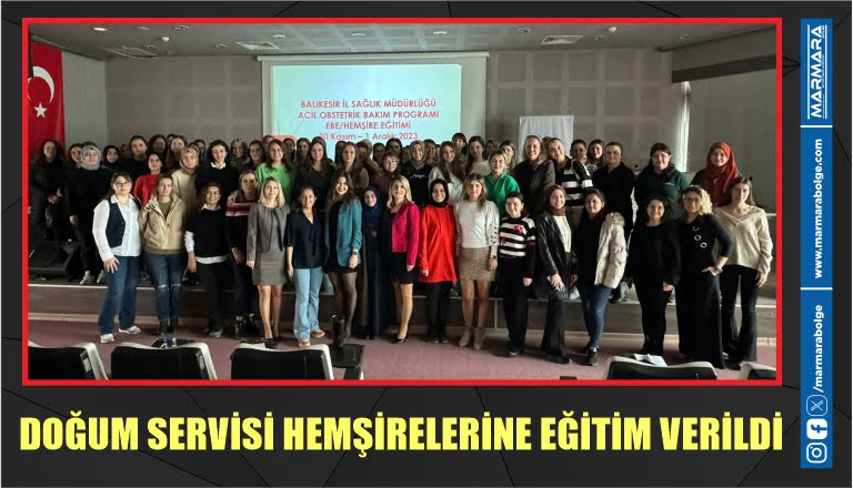 DOĞUM SERVİSİ HEMŞİRELERİNE EĞİTİM VERİLDİ