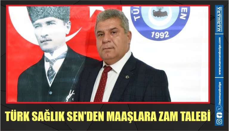 TÜRK SAĞLIK SEN’DEN MAAŞLARA ZAM TALEBİ