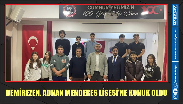 DEMİREZEN, ADNAN MENDERES LİSESİ’NE KONUK OLDU