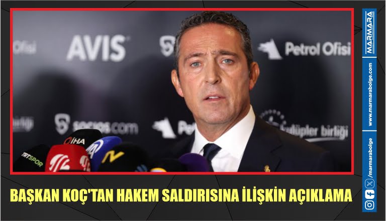 BAŞKAN KOÇ’TAN HAKEM SALDIRISINA İLİŞKİN AÇIKLAMA