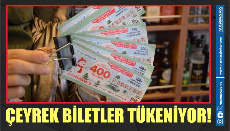 ÇEYREK BİLETLER TÜKENİYOR!