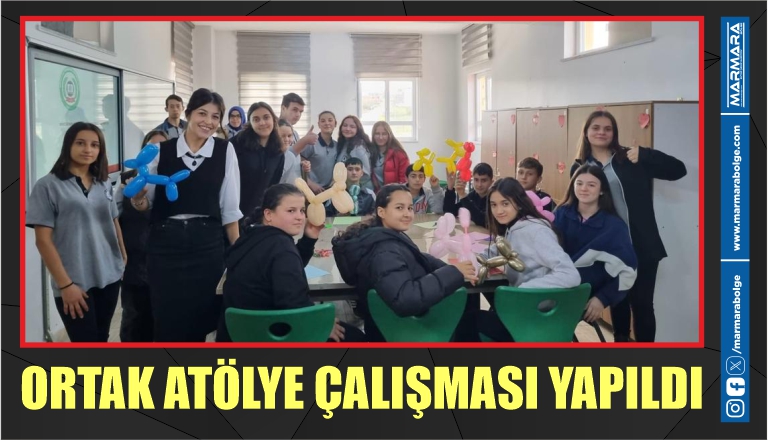 ORTAK ATÖLYE ÇALIŞMASI YAPILDI