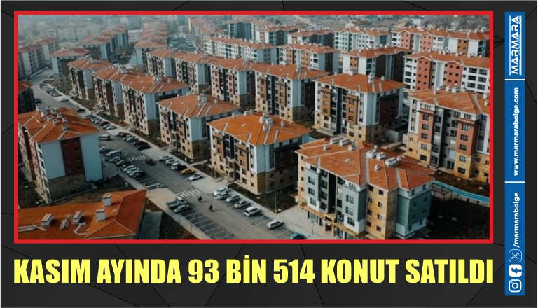 KASIM AYINDA 93 BİN 514 KONUT SATILDI