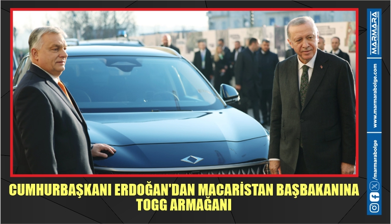 CUMHURBAŞKANI ERDOĞAN’DAN MACARİSTAN BAŞBAKANINA TOGG ARMAĞANI