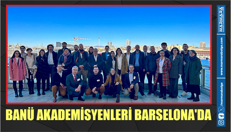 BANÜ AKADEMİSYENLERİ BARSELONA’DA