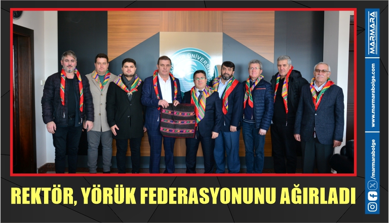 REKTÖR, YÖRÜK FEDERASYONUNU AĞIRLADI