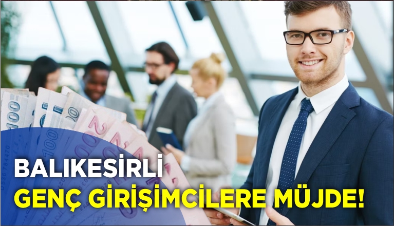 BALIKESİRLİ GENÇ GİRİŞİMCİLERE MÜJDE