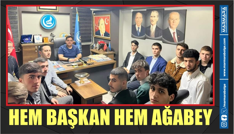 HEM BAŞKAN HEM AĞABEY