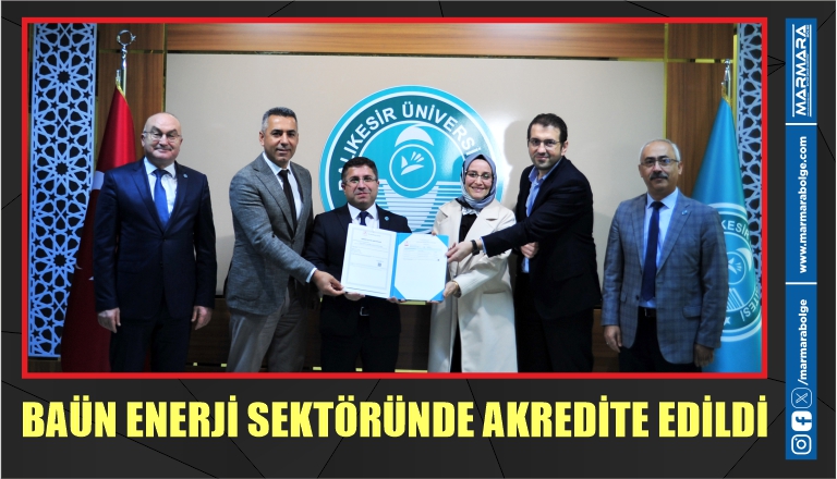 BAÜN ENERJİ SEKTÖRÜNDE AKREDİTE EDİLDİ