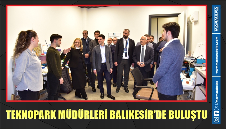 TEKNOPARK MÜDÜRLERİ BALIKESİR’DE BULUŞTU