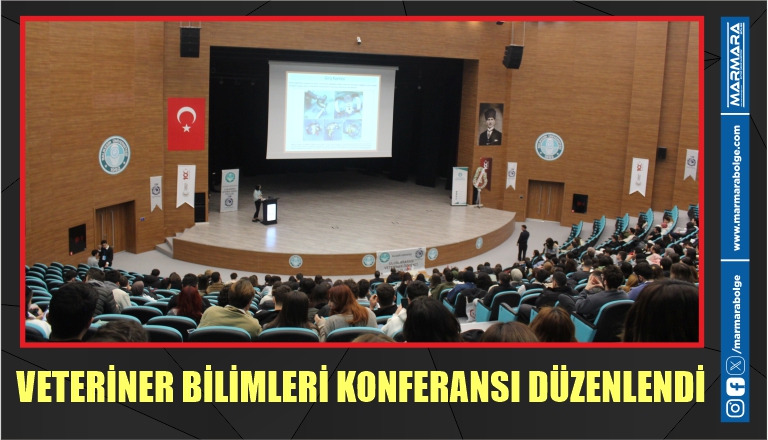 VETERİNER BİLİMLERİ KONFERANSI DÜZENLENDİ