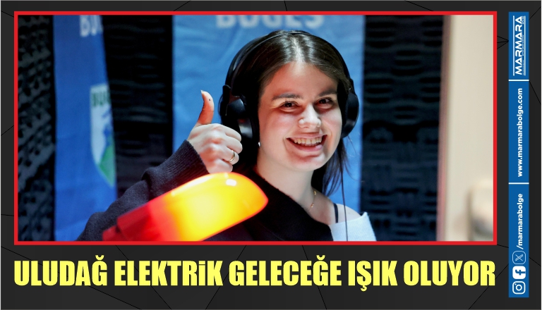 ULUDAĞ ELEKTRİK GELECEĞE IŞIK OLUYOR