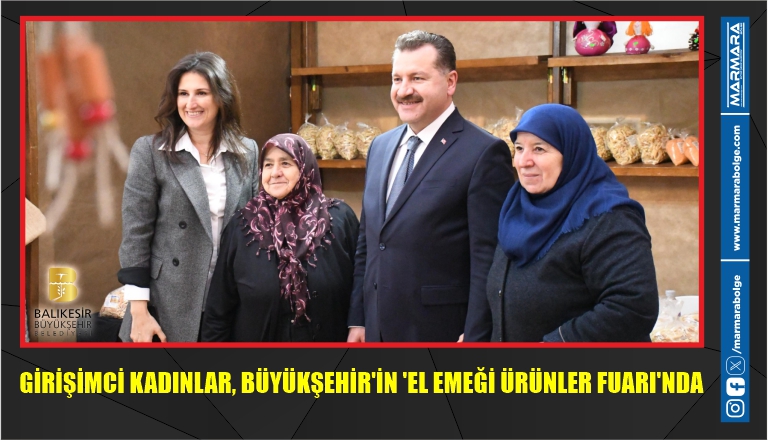 GİRİŞİMCİ KADINLAR, BÜYÜKŞEHİR’İN ‘EL EMEĞİ ÜRÜNLER FUARI’NDA