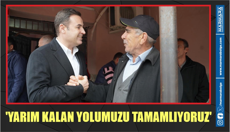 ‘YARIM KALAN YOLUMUZU TAMAMLIYORUZ’