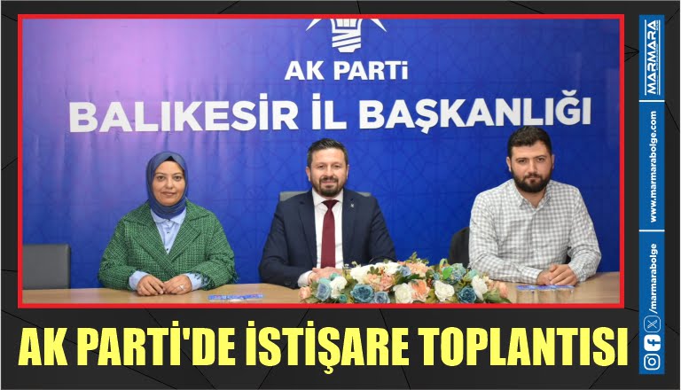 AK PARTİ’DE İSTİŞARE TOPLANTISI