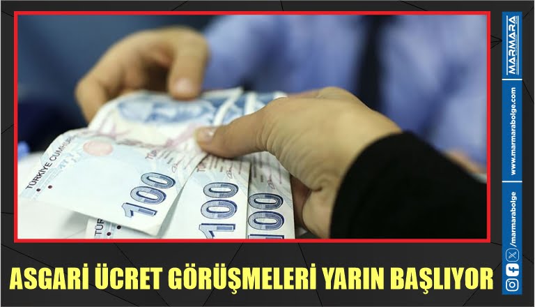 ASGARİ ÜCRET GÖRÜŞMELERİ YARIN BAŞLIYOR