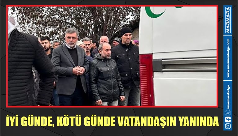 İYİ GÜNDE, KÖTÜ GÜNDE VATANDAŞIN YANINDA