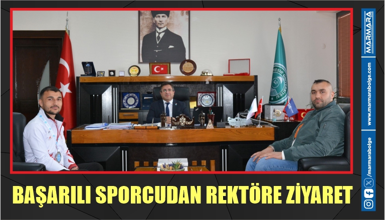 BAŞARILI SPORCUDAN REKTÖRE ZİYARET