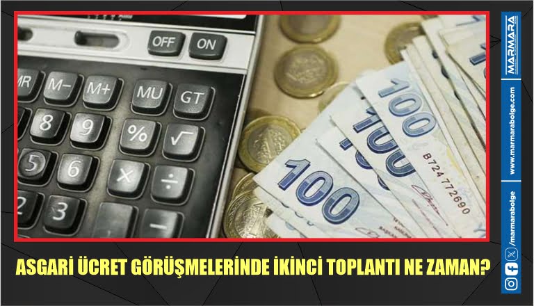 ASGARİ ÜCRET GÖRÜŞMELERİNDE İKİNCİ TOPLANTI NE ZAMAN?