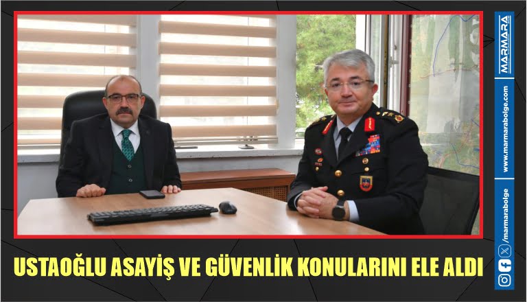 USTAOĞLU ASAYİŞ VE GÜVENLİK KONULARINI ELE ALDI