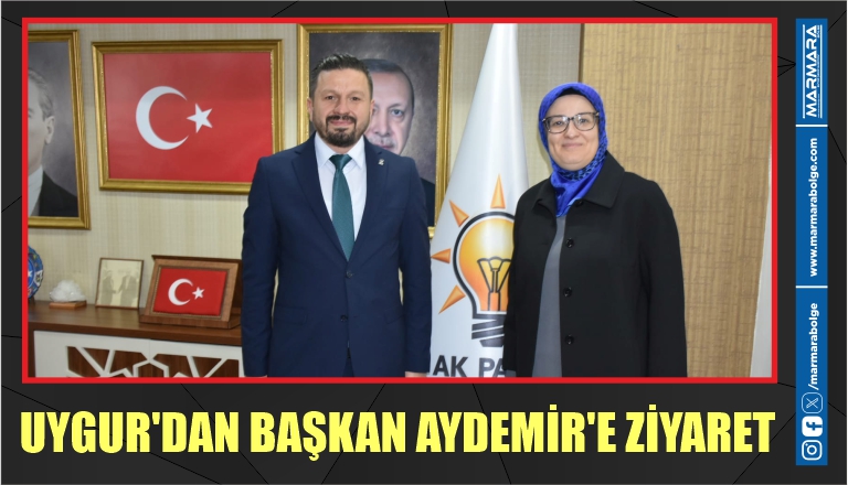 UYGUR’DAN BAŞKAN AYDEMİR’E ZİYARET