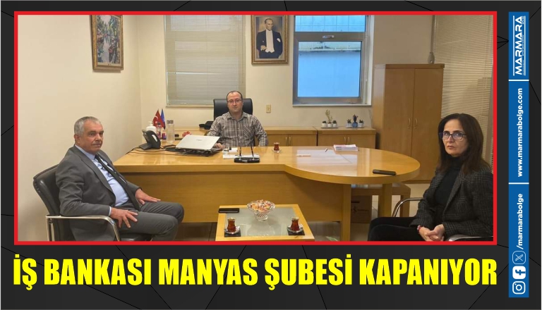 İŞ BANKASI MANYAS ŞUBESİ KAPANIYOR