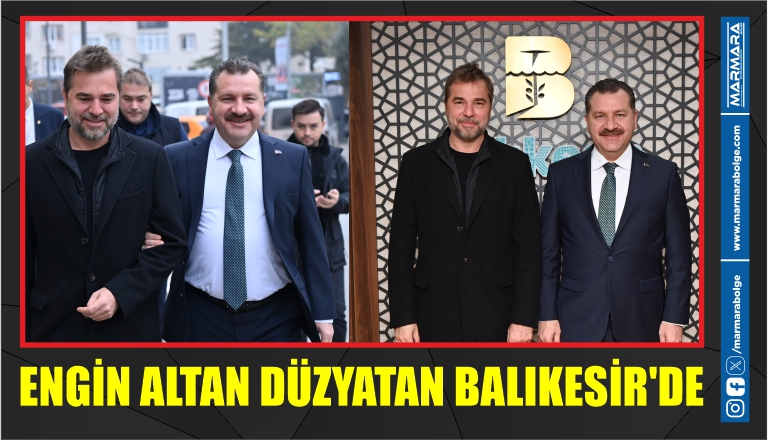 ENGİN ALTAN DÜZYATAN BALIKESİR’DE