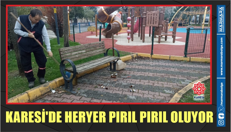 KARESİ’DE HERYER PIRIL PIRIL OLUYOR