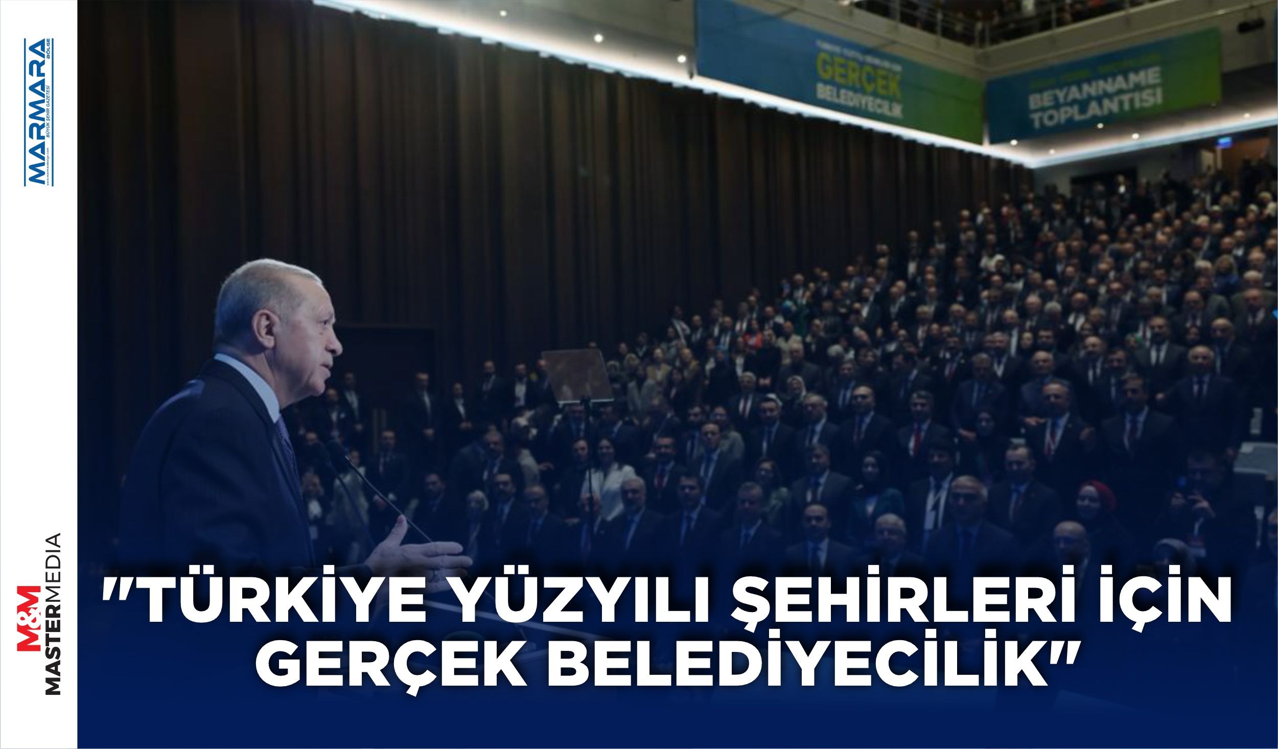 “TÜRKİYE YÜZYILI ŞEHİRLERİ İÇİN GERÇEK BELEDİYECİLİK”