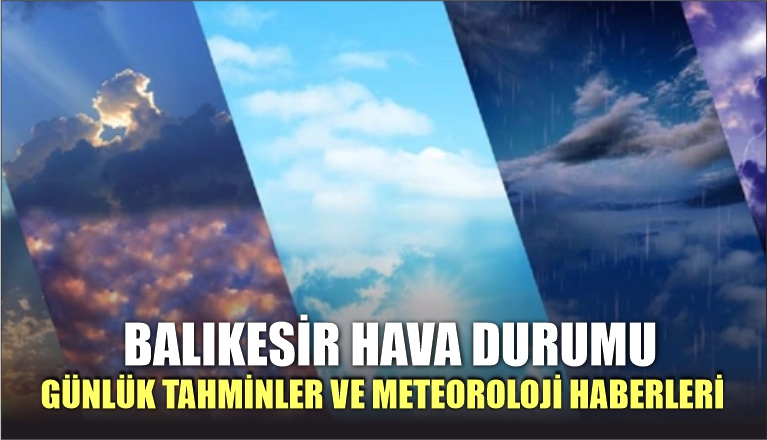 Bugün Balıkesir'de hava durumu