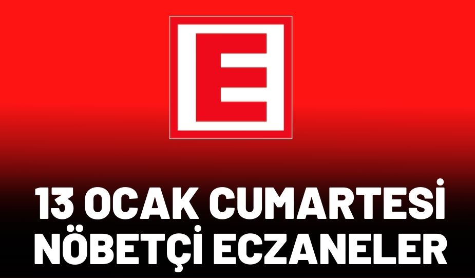 13 OCAK CUMARTESİ GÖNEN NÖBETÇİ ECZANELER