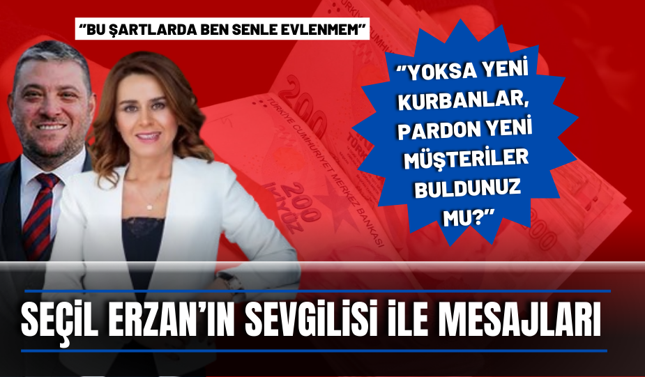 SEÇİL ERZAN’IN SEVGİLİSİ İLE MESAJLARI İFŞA OLDU!  ‘’YOKSA YENİ KURBANLAR, PARDON YENİ MÜŞTERİLER BULDUNUZ MU?’’