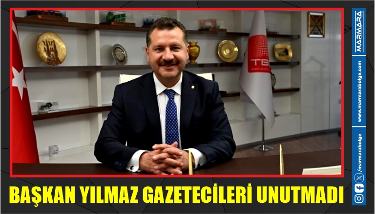 BAŞKAN YILMAZ GAZETECİLERİ UNUTMADI