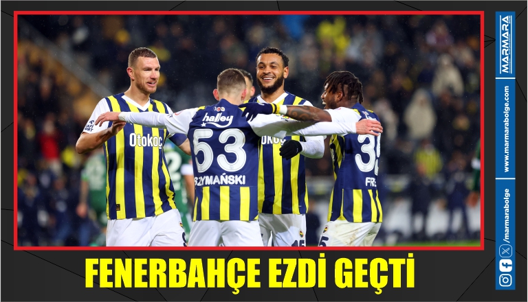 FENERBAHÇE EZDİ GEÇTİ