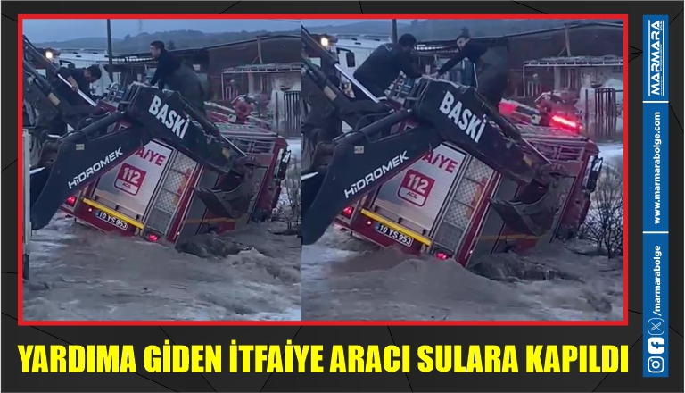 YARDIMA GİDEN İTFAİYE ARACI SULARA KAPILDI 