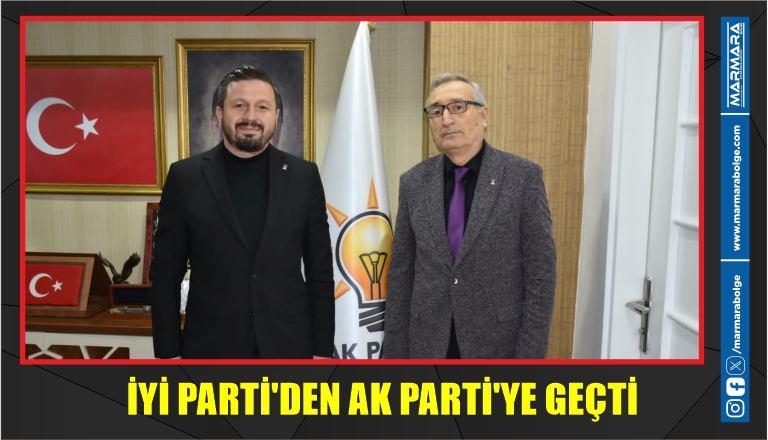 İYİ PARTİ’DEN AK PARTİ’YE GEÇTİ